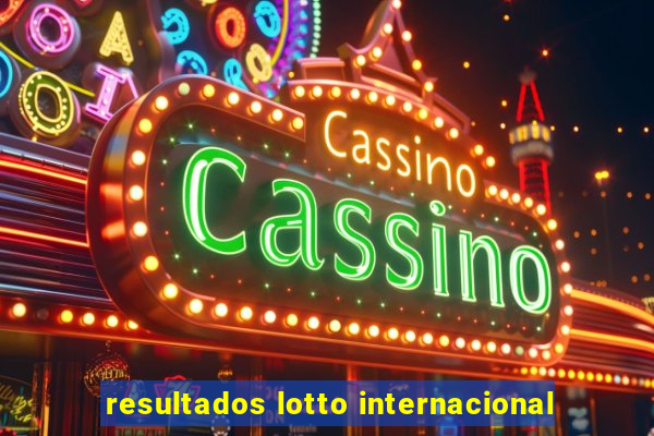 resultados lotto internacional